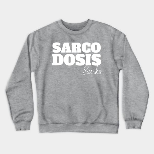 Sarcoidosis sucks Crewneck Sweatshirt by Cargoprints